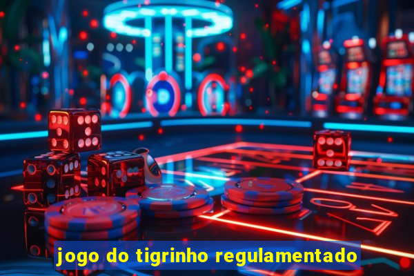 jogo do tigrinho regulamentado